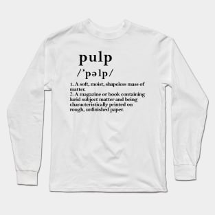 Pulp meaning Long Sleeve T-Shirt